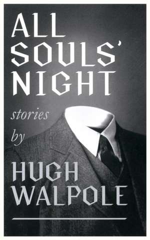 All Souls' Night (Valancourt 20th Century Classics) de Hugh Walpole