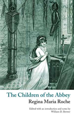 The Children of the Abbey (Valancourt Classics) de Regina Maria Roche