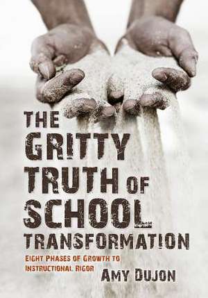 The Gritty Truth of School Transformation de Dujon, Amy