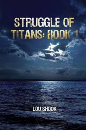 Struggle of Titans de Lou Shook