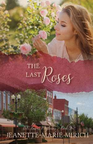 The Last Roses de Jeanette-Marie Mirich