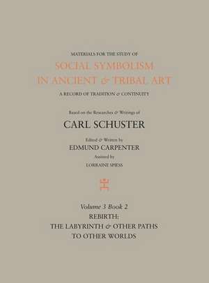 Social Symbolism in Ancient & Tribal Art: Rebirth: The Labyrinth & Other Paths to Other Worlds de Edmund Carpenter