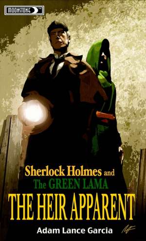 Sherlock Holmes & The Green Lama: The Heir Apparent de Adam Lance Garcia