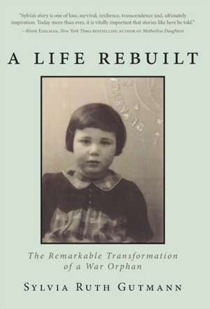 A Life Rebuilt de Sylvia Ruth Gutmann