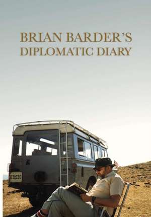 Brian Barder's Diplomatic Diary de Brian Barder