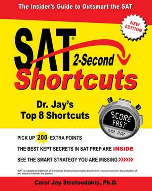 SAT 2-Second Shortcuts: The Insider's Guide to the New SAT de Carol Jay Stratoudakis Ph.D.