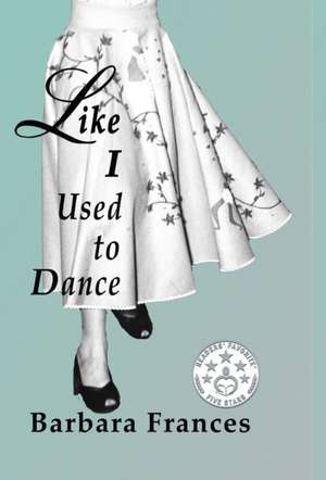 Like I Used To Dance de Barbara Frances