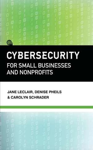 Cybersecurity for Small Businesses and Nonprofits de Jane Leclair