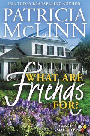 What Are Friends For? de Patricia McLinn