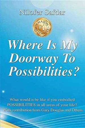 Where Is My Doorway To Possibilities de Nilofer Safdar