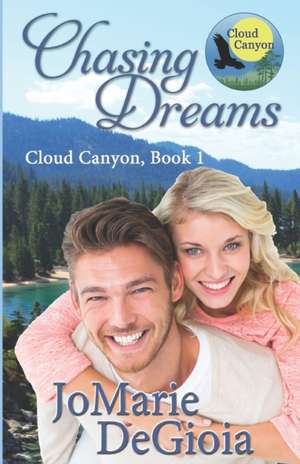 Chasing Dreams: Cloud Canyon Book 1 de Jomarie Degioia