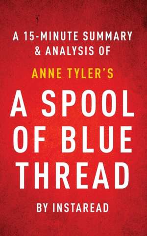 A Spool of Blue Thread by Anne Tyler | A 15-minute Summary & Analysis de Instaread