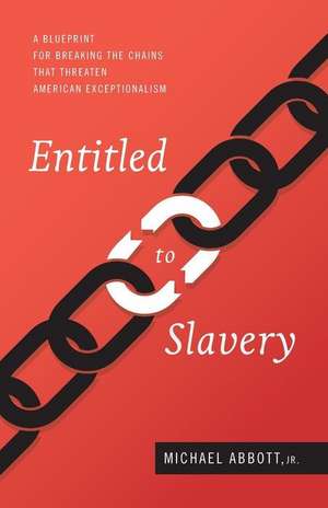 Entitled to Slavery de Michael Abbott Jr