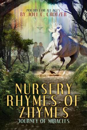 Nursery Rhymes of Zhymes: Journey of Miracles de Joel C. Crotzer