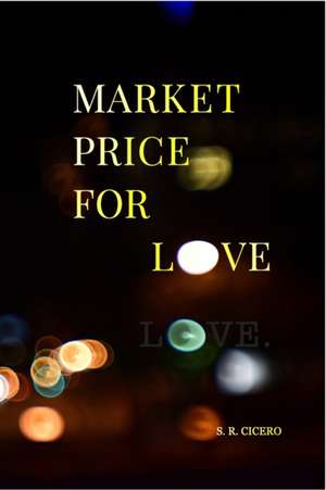 Market Price For Love de S. R. Cicero