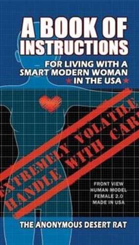 A Book of Instructions for Living With A Modern Woman in the USA de The Anonymous Desert Rat