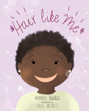 Hair Like Me de Heather Burris