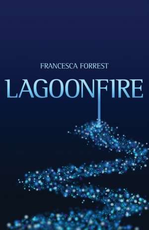 Lagoonfire de Francesca Forrest