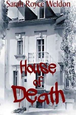 The House of Death de Sarah Royce Weldon