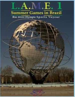 L.A.M.E. 1 Summer Games in Brazil RIO 2016 Olympic Sports Voyeur de Lame One