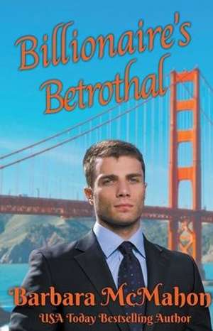 Billionaire's Betrothal de Barbara Mcmahon