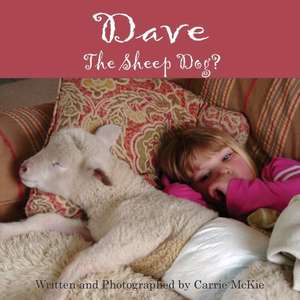 Dave the Sheep Dog? de Carrie McKie