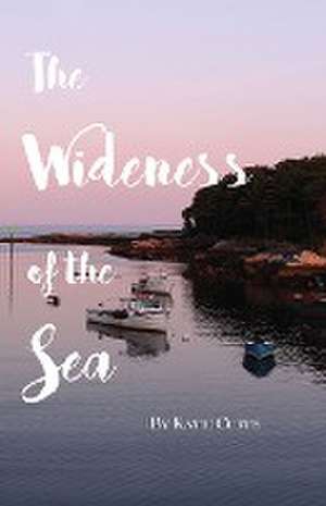 The Wideness of the Sea de Curtis, Katie