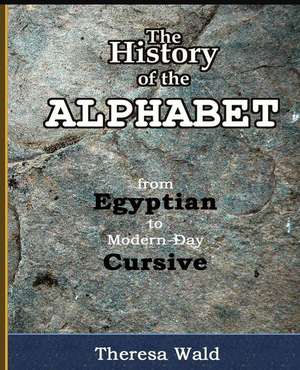 History of the Alphabet de Teresa Wald