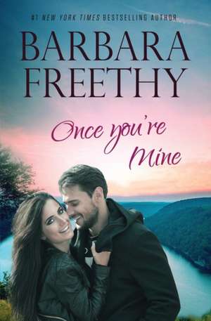 Once You're Mine de Barbara Freethy