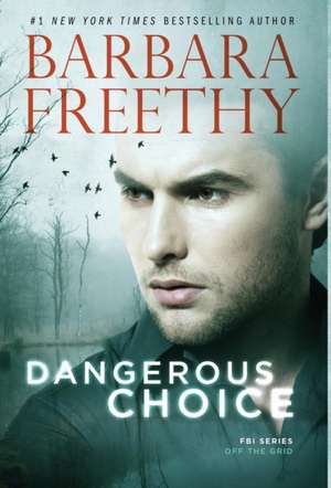 Dangerous Choice de Barbara Freethy