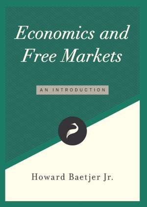 Economics and Free Markets de Howard Baetjer Jr.