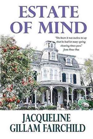 Estate of Mind de Jacqueline Gillam Fairchild