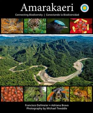 Amarakaeri: Connecting Biodiversity de Francisco Dallmeier