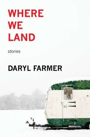 Where We Land de Daryl Farmer