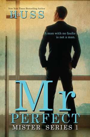 Mr. Perfect: : A Mister Standalone de J. A. Huss