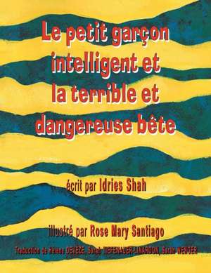 Le Petit garçon intelligent et la terrible et dangereuse bête de Idries Shah