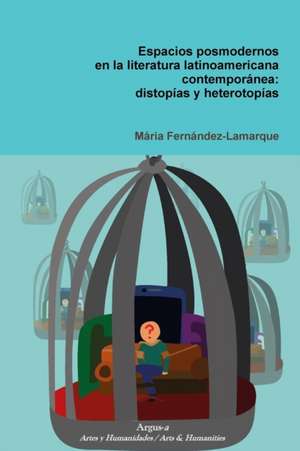 Espacios posmodernos en la literatura latinoamericana contemporánea de Maria Fernández-Lamarque