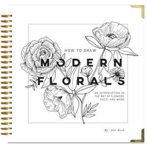 How To Draw Modern Florals de A. Koch