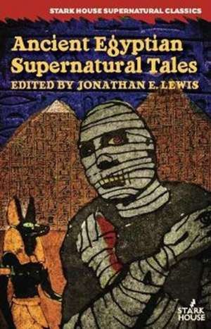 Ancient Egyptian Supernatural Tales de Jonathan E. Lewis