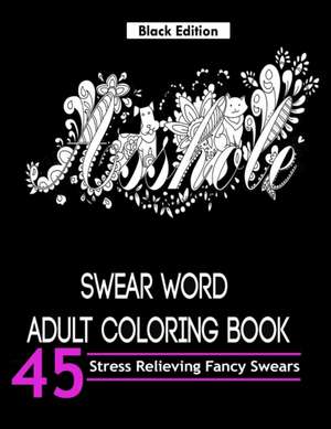 Swear Word Adult Coloring Books (Black Edition) de Adult Coloring Books