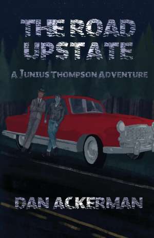 The Road Upstate de Dan Ackerman