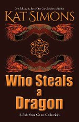 Who Steals a Dragon de Kat Simons