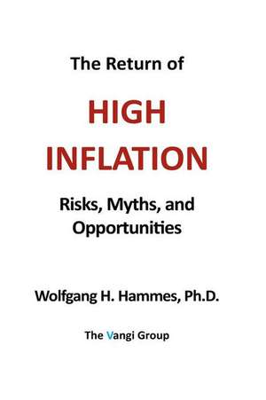 The Return of High Inflation: Risks, Myths, and Opportunities de Wolfgang H. Hammes