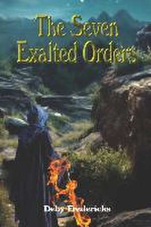 The Seven Exalted Orders de Deby Fredericks