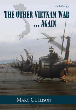 The Other Vietnam War...Again de Marc Cullison