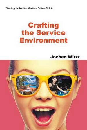 Crafting the Service Environment de Jochen Wirtz