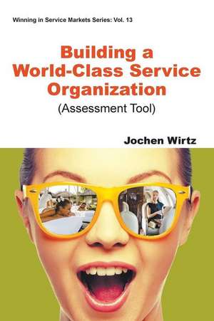 Building a World Class Service Organization (Assessment Tool) de Jochen Wirtz