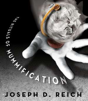 Rituals of Mummification de Joseph D Reich