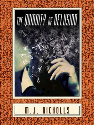 The Quiddity of Delusion de M J Nicholls