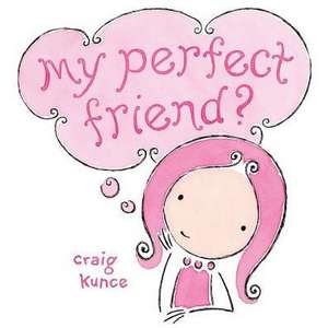 My Perfect Friend? de Craig Kunce